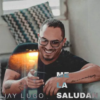 Me La Saludan by Jay Lugo