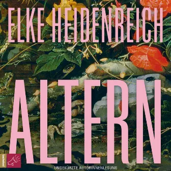 Altern [Leben, Band 1 (ungekürzt)] by Elke Heidenreich