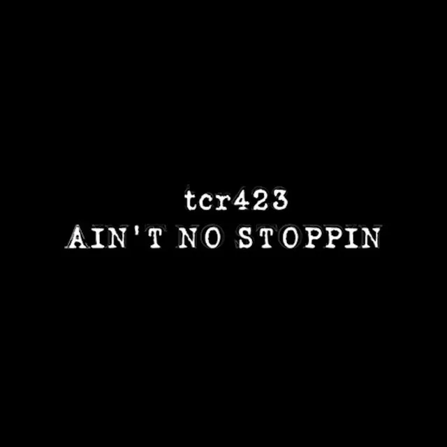 Ain't No Stoppin'