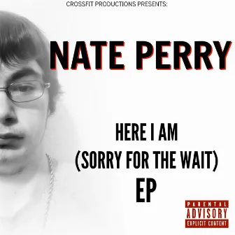 Here I Am (Sorry For the Wait) - EP by Nate Perry