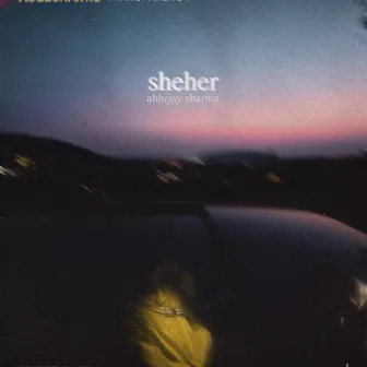 sheher by Abhijay Sharma