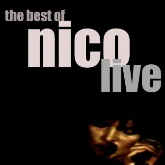 Best Of Nico: LIVE by Nico