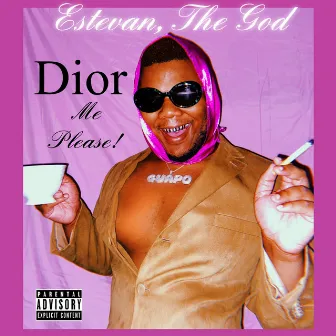 Dior Me Please! by Estevan, The God