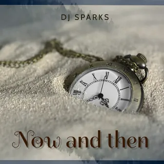 Now and Then by DJ Sparks