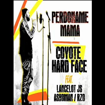 Perdoname Mama by Coyote Hard Face