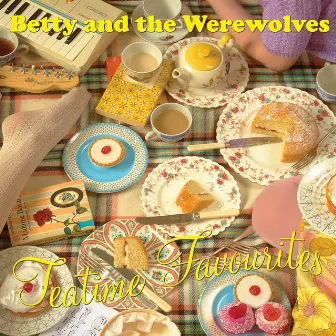 Tea Time Favourites by Betty And The Werewolves