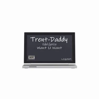 What U Want by Trent-Daddy