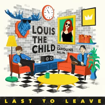 Last To Leave (feat. Caroline Ailin) by Louis The Child