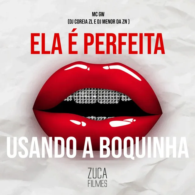 Ela é Perfeita Usando a Boquinha (feat. Mc Gw)