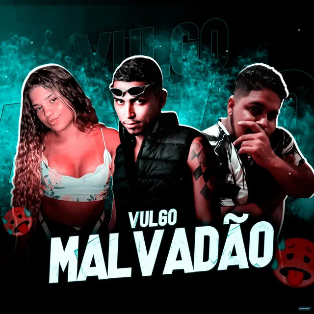 Vulgo Malvadão