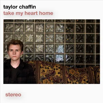 Take My Heart Home by Taylor Chaffin