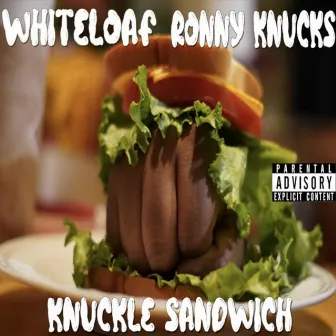 Knuckle Sandwich by Ronny Knucks