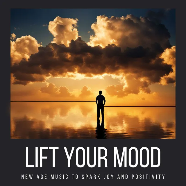 Lift Your Mood: New Age Music to Spark Joy and Positivity