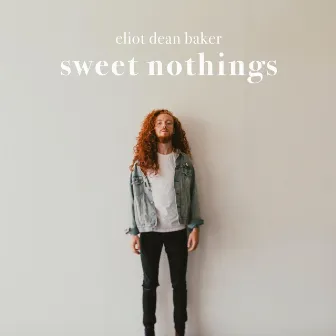 Sweet Nothings by Eliot Dean Baker