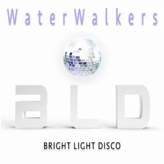 BRIGHT LIGHT DISCO by WaterWalkers