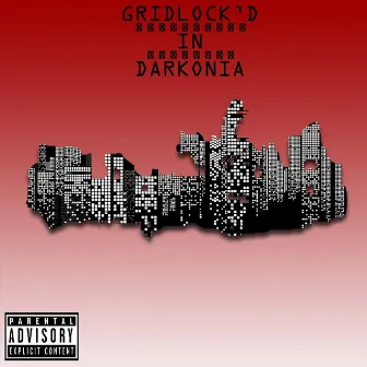 GridLock'd in Darkonia (Expanded Edition) by GridLockOnTheBeat