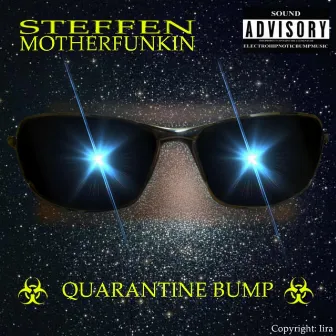 Quarantine Bump by Steffen MotherFunkin