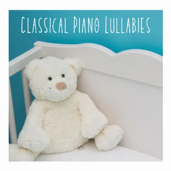 Classical Piano Lullabies by Lullaby Time