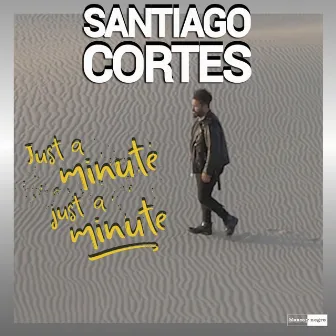 Just A Minute by Santiago Cortes