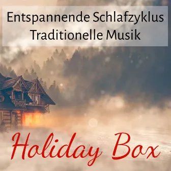 Holiday Box - Entspannende Schlafzyklus Traditionelle Musik für Weihnachtsferien Glückliches Neues Jahr mit Nature Instrumental New Age Geräusche by Weihnachtslieder Collection