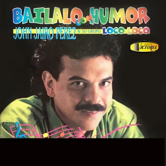 Bailalo Con Humor by John Jairo Pérez y Su Grupo Loco Loco