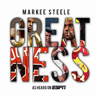 Greatness by Markee Steele