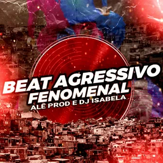 Beat Agressivo Fenomenal by DJ ISABELA