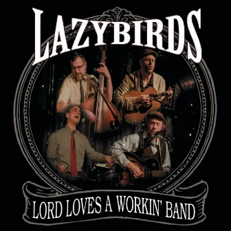 Lord Loves a Workin' Band by Lazybirds