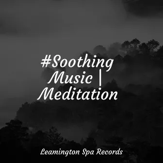 #Soothing Music | Meditation by Nature Chillout