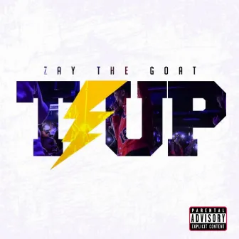 T-UP by ZayTheGOAT