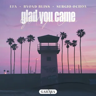 Glad You Came by Byond Bliss