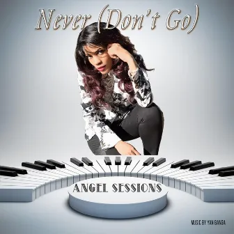 Never (Don't Go) by Angel Sessions