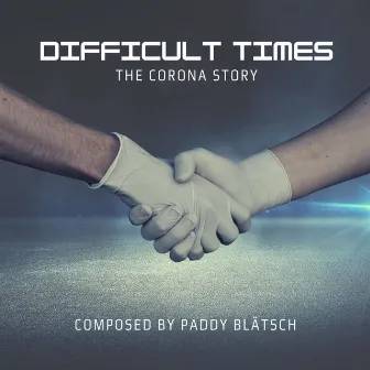 Difficult Times: The Corona Story by Paddy Blätsch