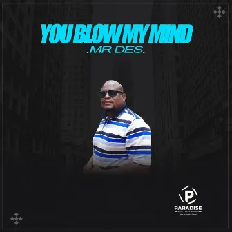 YOU BLOW MY MIND(Amapiano) by Mr Des