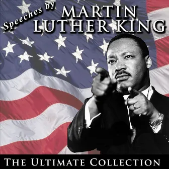 Speeches by Martin Luther King: The Ultimate Collection by Martin Luther King, Jr.