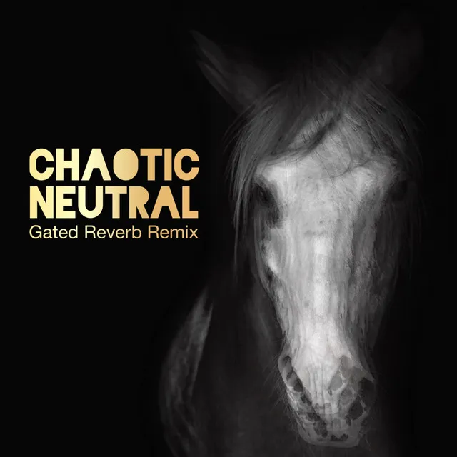 Chaotic Neutral - Gated Reverb Remix