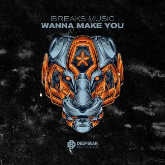 Wanna Make You by Breaks Music