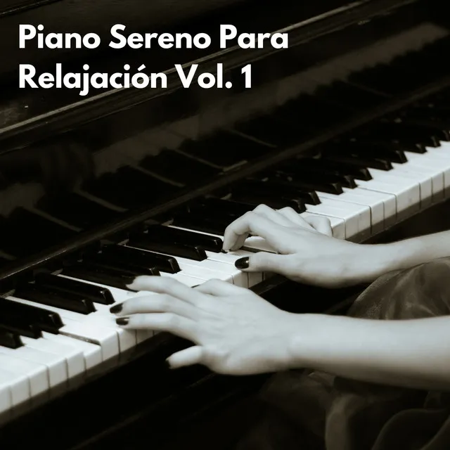 Piano Sereno Para Relajación Vol. 1