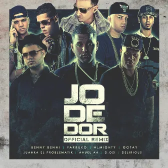 Jodedor (Remix) [feat. Farruko, Almighty, Gotay El Autentiko, D Ozi, Anuel Aa, Juanka & Delirious] by Benny Benni