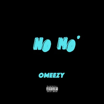 No Mo’ by Omeezy