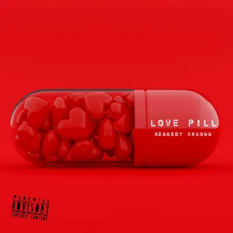 Love Pill by Kennedy Vaughn