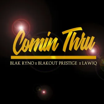 Comin' Thru by Blakout Prestige