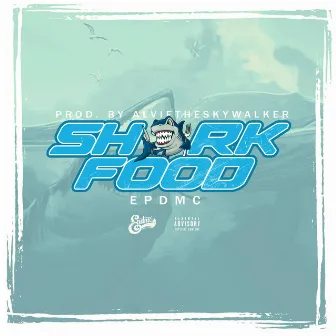 Shark Food by EPDMC