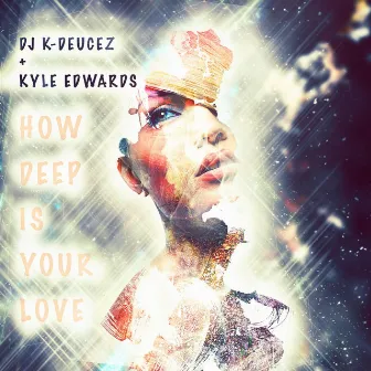 How Deep Is Your Love by Dj K-Deucez