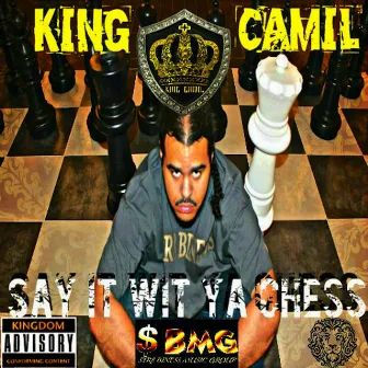 Say It Wit Ya Chess by King Camil