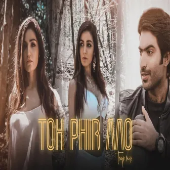 Toh Phirr Aao by Baran Haider