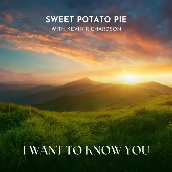 I Want to Know You by Sweet Potato Pie