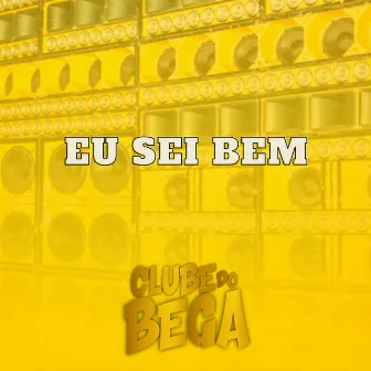 Eu Sei Bem by CLUBE DO BEGA