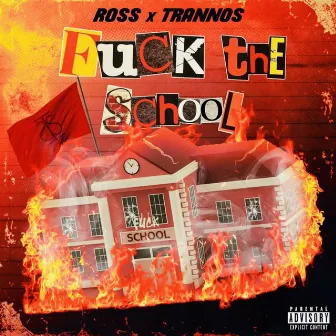 Fuck The School by Ross