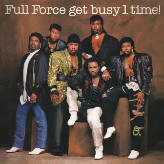 Full Force Get Busy 1 Time! (Bonus Track Version) by Full Force